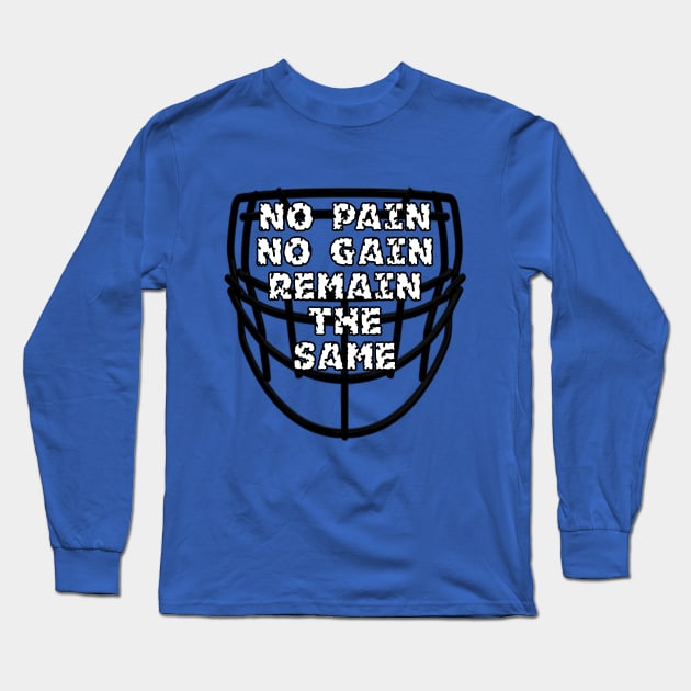 No Pain No Gain Remain The Same Long Sleeve T-Shirt by machasting